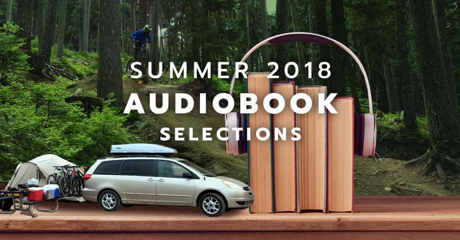 Audiobook selections for summer 2018