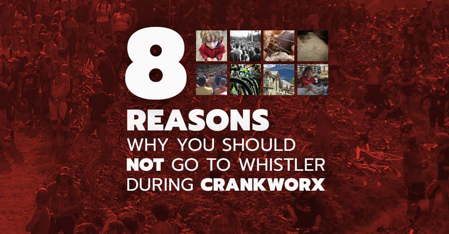 Eight reasons why you should not go to Whistler during Crankworx