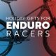 Best gifts for enduro racers and kids