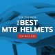 The best mountain bike helmets for NICA athletes, riders, racers and kids
